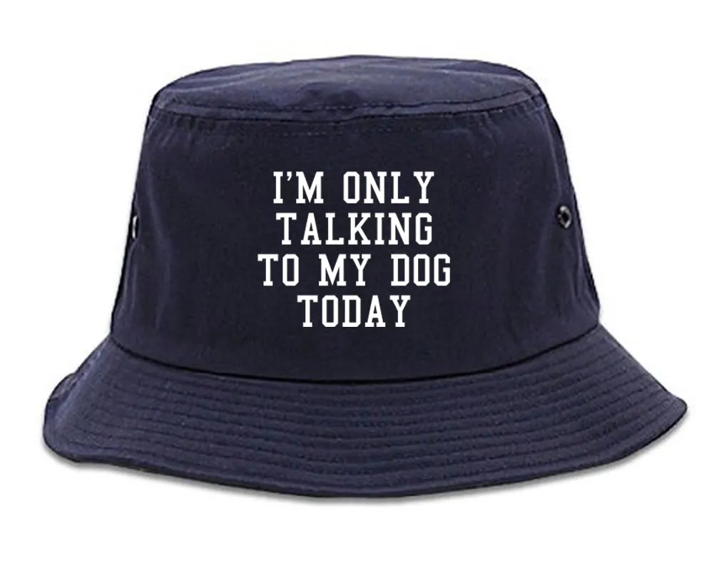 Im Only Talking To My Dog Today Mens Bucket Hat