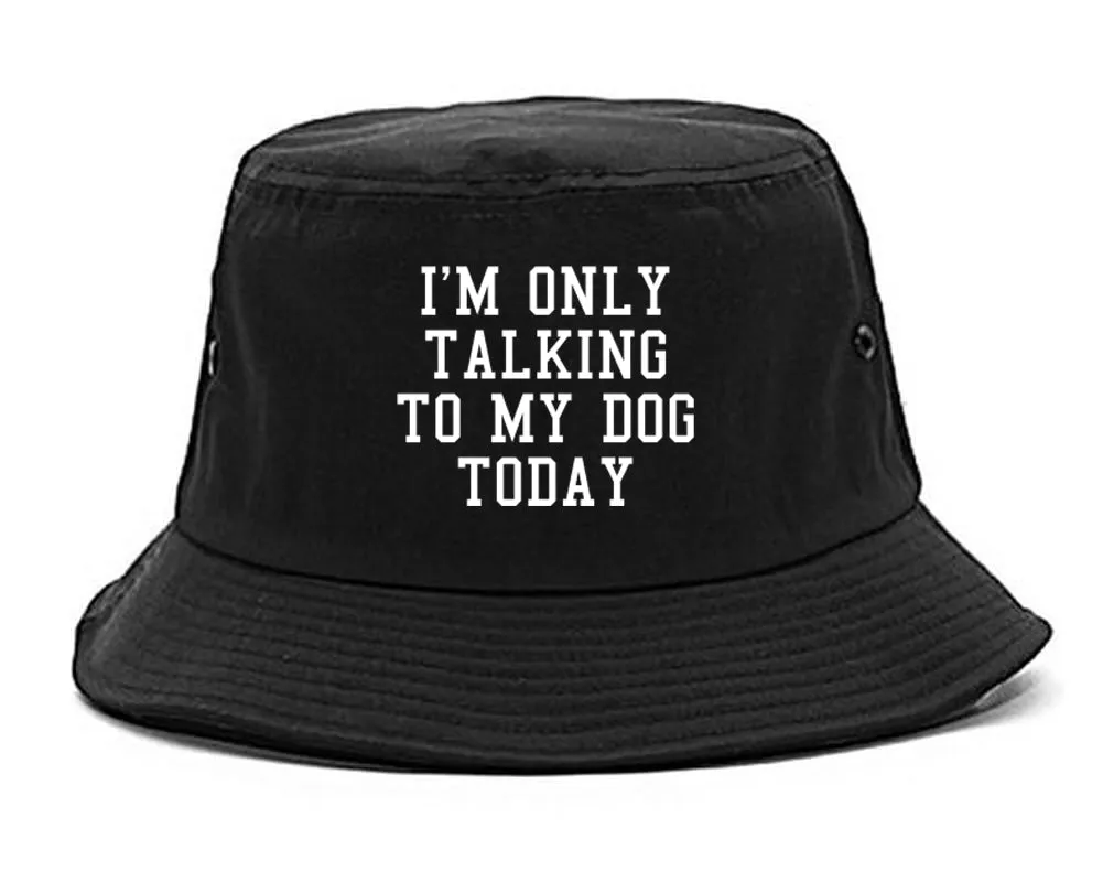 Im Only Talking To My Dog Today Mens Bucket Hat