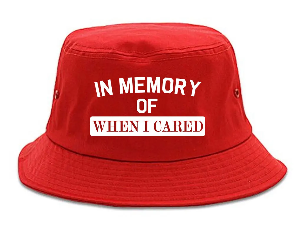 In Memory Of When I Cared Mens Bucket Hat