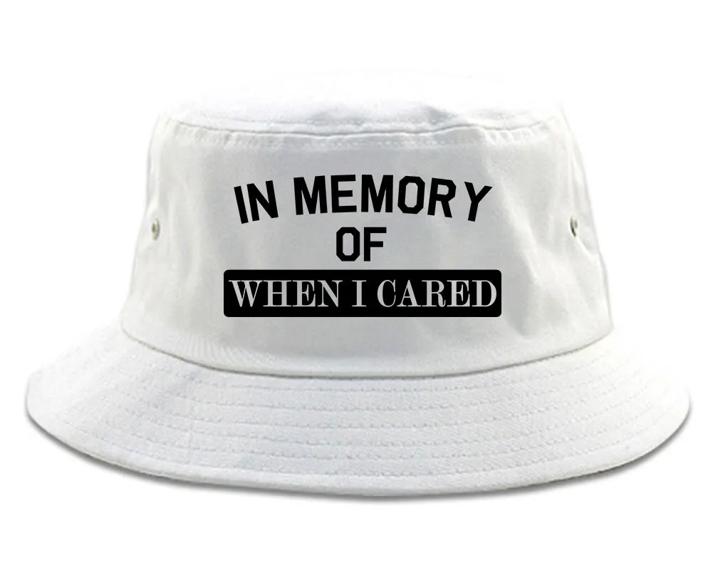 In Memory Of When I Cared Mens Bucket Hat