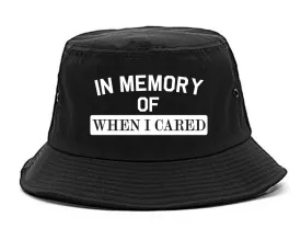 In Memory Of When I Cared Mens Bucket Hat